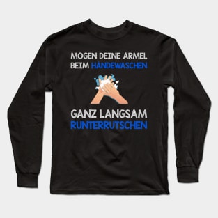 Lustige Sprüche I Humor beim Händewaschen I Nasse Ärmel Long Sleeve T-Shirt